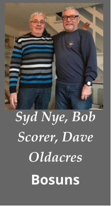 Syd Nye, Bob Scorer, Dave Oldacres Bosuns