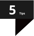 5 Tips